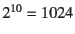 $2^{10}=1024$