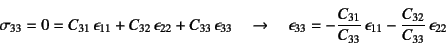 \begin{displaymath}
\sigma_{33}=0=C_{31} \epsilon_{11}+
C_{32} \epsilon_{22}+...
...C_{33}} \epsilon_{11}
-\dfrac{C_{32}}{C_{33}} \epsilon_{22}
\end{displaymath}