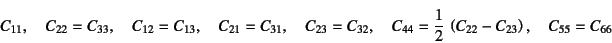 \begin{displaymath}
C_{11}, \quad C_{22}=C_{33}, \quad C_{12}=C_{13}, \quad
C_{2...
...{44}=\dfrac12 \left(C_{22}-C_{23}\right), \quad
C_{55}=C_{66}
\end{displaymath}