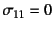 $\sigma_{11}=0$