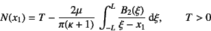 \begin{displaymath}
N(x_1)=T-
\dfrac{2\mu}{\pi(\kappa+1)} \int_{-L}^L
\dfrac{B_2(\xi)}{\xi-x_1}\dint \xi, \qquad T>0
\end{displaymath}