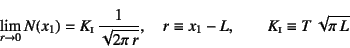 \begin{displaymath}
\lim_{r\to 0}N(x_1)=
K\subsc{i} \dfrac{1}{\sqrt{2\pi r}}, \quad r\equiv x_1-L,
\qquad K\subsc{i}\equiv T \sqrt{\pi L}
\end{displaymath}