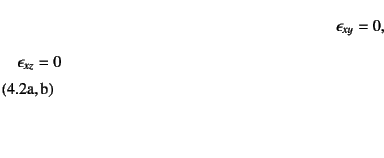 \begin{twoeqns}
\EQab \epsilon_{xy}=0,
\quad
\EQab \epsilon_{xz}=0
\end{twoeqns}