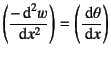 $\left(\dfrac{-\dint^2 w}{\dint x^2}\right)=
\left(\dfrac{\dint\theta}{\dint x}\right)$