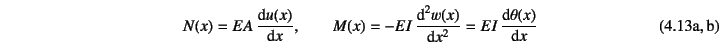 \begin{twoeqns}
\EQab N(x)=EA \D*{u(x)}{x},\qquad
\EQab M(x)=-EI \D*[2]{w(x)}{x}=EI \D*{\theta(x)}{x}
\end{twoeqns}