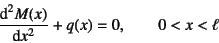 \begin{displaymath}
\D*[2]{M(x)}{x}+q(x)=0, \qquad 0<x<\ell
\end{displaymath}