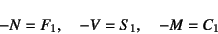 \begin{displaymath}
-N=F_1, \quad -V=S_1, \quad -M=C_1
\end{displaymath}