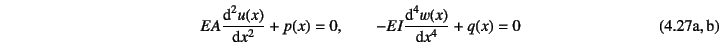 \begin{twoeqns}
\EQab EA\D*[2]{u(x)}{x}+p(x)=0, \qquad
\EQab -EI\D*[4]{w(x)}{x}+q(x)=0
\end{twoeqns}