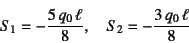 \begin{displaymath}
S_1=-\dfrac{5 q_0 \ell}{8}, \quad
S_2=-\dfrac{3 q_0 \ell}{8}
\end{displaymath}