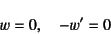 \begin{displaymath}
w=0, \quad -w'=0
\end{displaymath}