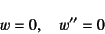 \begin{displaymath}
w=0, \quad w''=0
\end{displaymath}