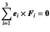 $\displaystyle
\sum_{i=1}^3 \fat{e}_i\times \fat{F}_i=\fat{0}$