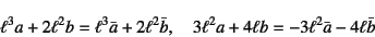 \begin{displaymath}
\ell^3a+2\ell^2b=\ell^3\bar{a}+2\ell^2\bar{b}, \quad
3\ell^2a+4\ell b=-3\ell^2\bar{a}-4\ell\bar{b}
\end{displaymath}