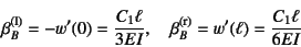 \begin{displaymath}
\beta_B\super{(l)}=-w'(0)=\dfrac{C_1\ell}{3EI},\quad
\beta_B\super{(r)}=w'(\ell)=\dfrac{C_1\ell}{6EI}
\end{displaymath}