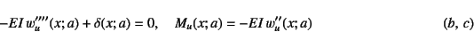 \begin{displaymath}
-EI w_u''''(x;a)+\delta(x;a)=0, \quad
M_u(x;a)=-EI w_u''(x;a)
\eqno{(b, c)}
\end{displaymath}