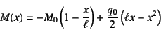 \begin{displaymath}
M(x)=-M_0\left(1-\dfrac{x}{\ell}\right)+
\dfrac{q_0}{2}\left(\ell x-x^2\right)
\end{displaymath}