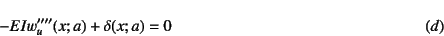 \begin{displaymath}
-EIw_u''''(x;a)+\delta(x;a)=0 \eqno{(d)}
\end{displaymath}