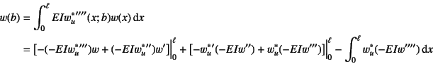 \begin{eqnarray*}
w(b)&=&\int_0^\ell EI{w_u^*}''''(x;b) w(x) \dint x \\
&=& \le...
...)\right] \Bigr\vert _0^\ell
-\int_0^\ell w_u^*(-EIw'''')\dint x
\end{eqnarray*}