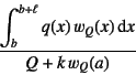 \begin{displaymath}
\dfrac{\displaystyle\int_b^{b+\ell} q(x) w_Q(x)\dint x}{Q+k w_Q(a)}
\end{displaymath}