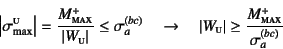 \begin{displaymath}
\left\vert\sigma\sub{max}\supersc{u}\right\vert
=\dfrac{M^+\...
...ubsc{u}\right\vert\geq \dfrac{M^+\subsc{max}}{\sigma_a^{(bc)}}
\end{displaymath}