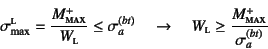 \begin{displaymath}
\sigma\sub{max}\supersc{l}
=\dfrac{M^+\subsc{max}}{W\subsc{l...
...to\quad
W\subsc{l}\geq \dfrac{M^+\subsc{max}}{\sigma_a^{(bt)}}
\end{displaymath}