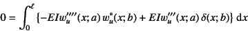 \begin{displaymath}
0=\int_0^\ell \left\{
-EIw_u''''(x;a) w_u^*(x;b)
+EIw_u'''(x;a) \delta(x;b) \right\}\dint x
\end{displaymath}