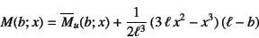 \begin{displaymath}
M(b;x)=\overline{M}_u(b;x)+\dfrac{1}{2\ell^3} (3 \ell x^2-x^3) (\ell-b)
\end{displaymath}