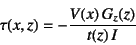 \begin{displaymath}
\tau(x,z)=-\dfrac{V(x) G_z(z)}{t(z) I}
\end{displaymath}