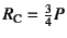 $R_{\mbox{\scriptsize C}} = \frac{3}{4}P$