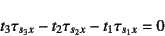 \begin{displaymath}
t_3\tau_{s_3x}-t_2\tau_{s_2x}-t_1\tau_{s_1x}=0
\end{displaymath}