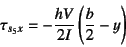 \begin{displaymath}
\tau_{s_5x}=-\dfrac{hV}{2I}\left(\dfrac{b}{2}-y\right)
\end{displaymath}