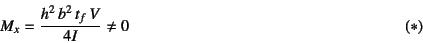 \begin{displaymath}
M_x=\dfrac{h^2 b^2 t_f V}{4I}\neq 0
\eqno{(*)}
\end{displaymath}