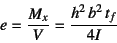 \begin{displaymath}
e=\dfrac{M_x}{V}=\dfrac{h^2 b^2 t_f}{4I}
\end{displaymath}