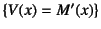 $\left\{V(x)=M'(x)\right\}$