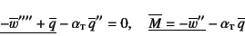 \begin{displaymath}
\underline{-\overline{w}''''+\overline{q}}
-\alpha\subsc{t...
...{\overline{M}=-\overline{w}''}
-\alpha\subsc{t} \overline{q}
\end{displaymath}