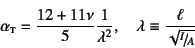 \begin{displaymath}
\alpha\subsc{t}=\dfrac{12+11\nu}{5}\dfrac{1}{\lambda^2}, \quad
\lambda\equiv\dfrac{\ell}{\sqrt{\slfrac{I}{A}}}
\end{displaymath}