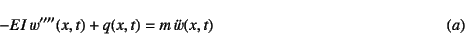 \begin{displaymath}
-EI w''''(x,t)+q(x,t)=m \ddot{w}(x,t)
\eqno{(a)}
\end{displaymath}