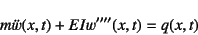 \begin{displaymath}
m\ddot{w}(x,t)+EIw''''(x,t)=q(x,t)
\end{displaymath}