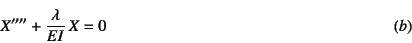 \begin{displaymath}
X''''+\dfrac{\lambda}{EI} X=0 \eqno{(b)}
\end{displaymath}