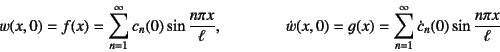 \begin{displaymath}
w(x,0) = f(x)=\sum_{n=1}^\infty c_n(0) \sin\dfrac{n\pi x}{\e...
... g(x)=\sum_{n=1}^\infty
\dot{c}_n(0) \sin\dfrac{n\pi x}{\ell}
\end{displaymath}