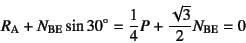 \begin{displaymath}
R_{\mbox{\scriptsize A}} + N_{\mbox{\scriptsize BE}} \sin 30...
...frac{1}{4}P + \frac{\sqrt{3}}{2} N_{\mbox{\scriptsize BE}} = 0
\end{displaymath}