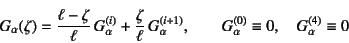 \begin{displaymath}
G_\alpha(\zeta)=\dfrac{\ell-\zeta}{\ell} G_\alpha^{(i)}
+\d...
...ad
\quad G_\alpha^{(0)}\equiv 0, \quad G_\alpha^{(4)}\equiv 0
\end{displaymath}