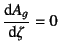 $\D*{A_g}{\zeta}=0$