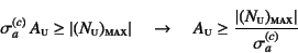 \begin{displaymath}
\sigma_a^{(c)} A\subsc{u}\geq
\left\vert(N\subsc{u})\subsc...
...{\left\vert(N\subsc{u})\subsc{max}\right\vert}{\sigma_a^{(c)}}
\end{displaymath}