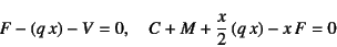 \begin{displaymath}
F-(q x)-V=0, \quad C+M+\dfrac{x}{2} (q x)-x F=0
\end{displaymath}