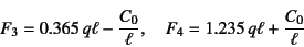 \begin{displaymath}
F_3=0.365 q\ell-\dfrac{C_0}{\ell}, \quad
F_4=1.235 q\ell+\dfrac{C_0}{\ell}
\end{displaymath}