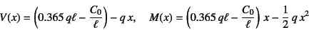 \begin{displaymath}
V(x)=\left(0.365 q\ell-\dfrac{C_0}{\ell}\right)-q x, \quad...
...left(0.365 q\ell-\dfrac{C_0}{\ell}\right) x-\dfrac12 q x^2
\end{displaymath}