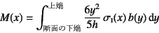 \begin{displaymath}
M(x)=\int_{\mbox{{\scriptsize fʂ̉[}}}^{\mbox{{\scriptsize [}}}
\dfrac{6y^2}{5h} \sigma\subsc{i}(x) b(y)\dint y
\end{displaymath}