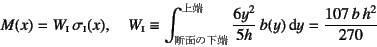 \begin{displaymath}
M(x)=W\subsc{i} \sigma\subsc{i}(x), \quad
W\subsc{i}\equiv
...
...b}}
\dfrac{6y^2}{5h} b(y)\dint y=\dfrac{107 b h^2}{270}
\end{displaymath}