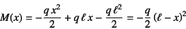 \begin{displaymath}
M(x)=-\dfrac{q x^2}{2}+q \ell x-\dfrac{q \ell^2}{2}
=-\dfrac{q}{2}\left(\ell-x\right)^2
\end{displaymath}